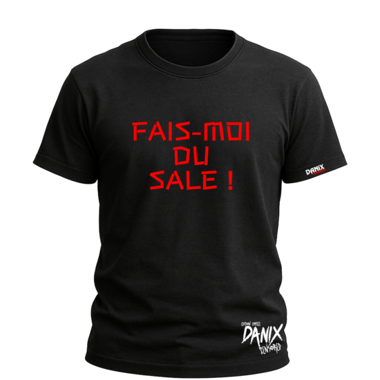 Tshirt Fais-moi du sale ! [DANIX CENSORED]
